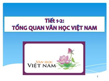Bài giảng môn Ngữ văn 10 - Tiết số 1, 2: Tổng quan văn học Việt Nam