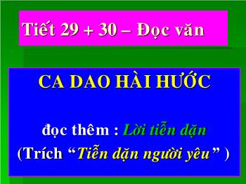 Bài giảng môn Ngữ văn 10 - Tiết số 29 + 30: Đọc văn ca dao hài hước