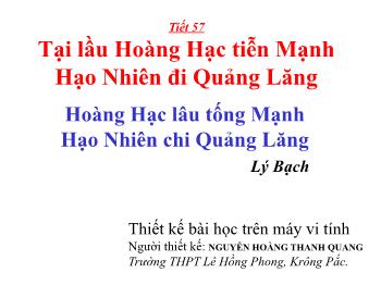 Bài giảng môn Ngữ văn 10 - Tiết số 57: Tại lầu Hoàng Hạc tiễn Mạnh Hạo Nhiên đi Quảng Lăng