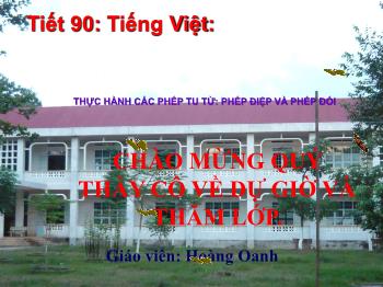 Bài giảng môn Ngữ văn 10 - Tiết số 90: Thực hành các phép tu từ: phép điệp và phép đối