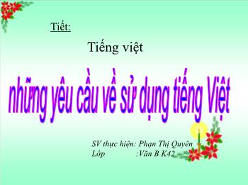 Bài giảng môn Ngữ văn 10 - Tiết: Tiếng Việt: Những yêu cầu về sử dụng tiếng Việt