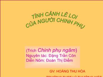 Bài giảng môn Ngữ văn 10 - Tiết: Tình cảnh lẻ loi của người chinh phụ - Trường THPT Lý Thường Kiệt