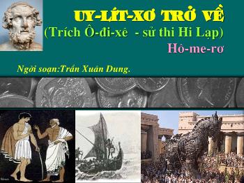 Bài giảng môn Ngữ văn 10 - Tiết: Uy - Lít - xơ trở về (trích ô - đi - xê - sử thi Hi Lạp)