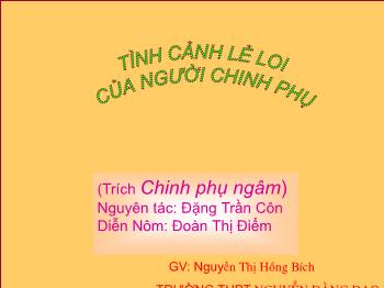 Bài giảng môn Ngữ văn 10 - Tình cảnh lẻ loi của người chinh phụ - Trường THPT Nguyễn Đằng Đạo
