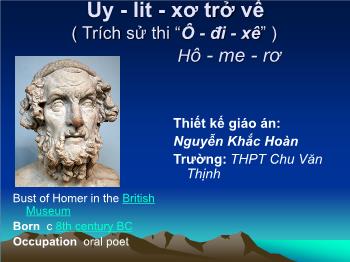 Bài giảng môn Ngữ văn 10 - Uy - Lit - xơ trở về - Trường THPT Chu Văn Thịnh