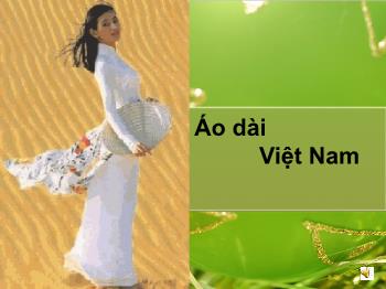 Ngữ văn 10 - Thuyết minh về áo dài Việt Nam