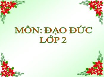 Bài giảng môn Đạo đức Lớp 2 - Bài: Quan tâm giúp đỡ bạn (Tiết 1)