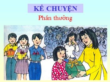 Bài giảng môn Kể chuyện Lớp 2 - Bài: Phần thưởng