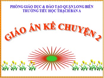 Bài giảng môn Kể chuyện Lớp 2 - Tuần 13: Bông hoa niềm vui