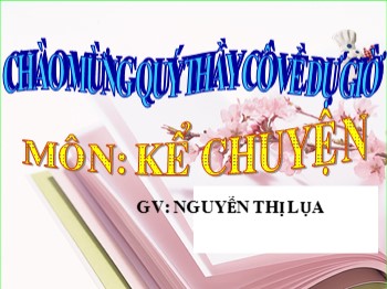 Bài giảng môn Kể chuyện Lớp 2 - Tuần 3: Bạn của Nai Nhỏ - Nguyễn Thị Lụa