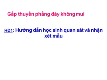 Bài giảng môn Thủ công Lớp 2 - Tuần 7+8: Gấp thuyền phẳng đáy không mui