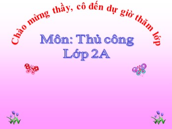 Bài giảng môn Thủ công Lớp 2 - Tuần 9+10: Gấp thuyền phẳng đáy có mui