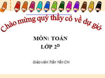 Bài giảng môn Toán Lớp 2 - Bài: Tìm một số hạng trong một tổng - Trần Yến Chi