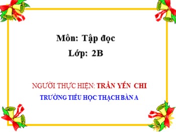 Bài giảng Tập đọc Lớp 2 - Tuần 20: Mùa xuân đến - Trần Yến Chi