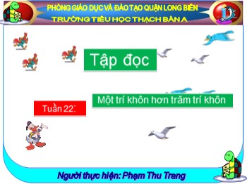 Bài giảng Tập đọc Lớp 2 - Tuần 22: Một trí khôn hơn trăm trí khôn