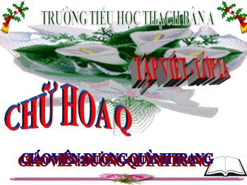 Bài giảng Tập viết  Lớp 2 - Tuần 20: Chữ hoa Q - Dương Quỳnh Trang