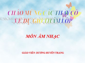 Bài giảng Âm nhạc Lớp 1 - Học hát: Đi tới trường - Dương Huyền Trang