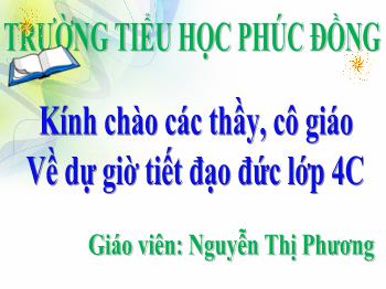 Bài giảng Đạo đức Lớp 4 - Bài: Hiếu thảo với ông bà cha mẹ - Nguyễn Thị Phương