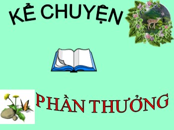 Bài giảng Kể chuyện Lớp 2 - Bài: Phần thưởng