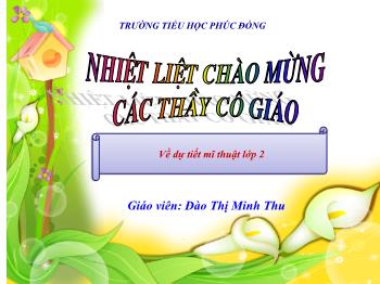 Bài giảng Mĩ Thuật Lớp 2 - Chủ đề 3: Đây là tôi - Đào Thị Minh Thu