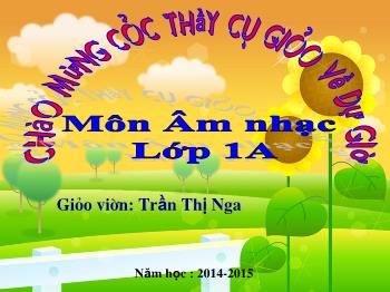 Bài giảng môn Âm nhạc Lớp 1 - Tiết 11, Học hát: Đàn gà con - Trần Thị Nga