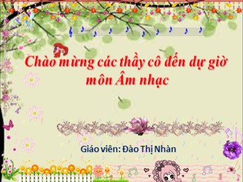 Bài giảng môn Âm nhạc Lớp 4 - Tiết 10: Học hát: Khăn quàng thắm mãi vai em - Đào Thị Nhàn