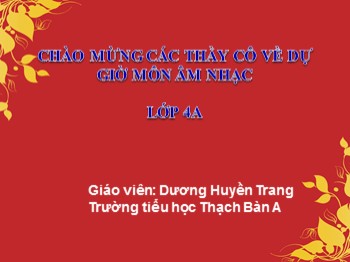 Bài giảng môn Âm nhạc Lớp 4 - Tiết 11, Ôn bài hát: Khăn quàng thắm mãi vai em - Dương Huyền Trang