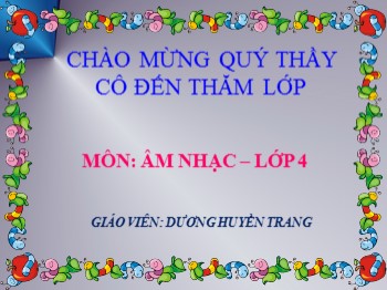 Bài giảng môn Âm nhạc Lớp 4 - Tuần 26, Tiết 26 học hát: Chú voi con ở bản Đôn - Dương Huyền Trang