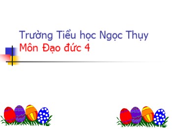 Bài giảng môn Đạo đức 4 - Bài: Tiết kiệm thời giờ