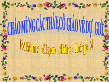 Bài giảng môn Đạo đức Lớp 2 - Bài 3: Gọn gàng, ngăn nắp