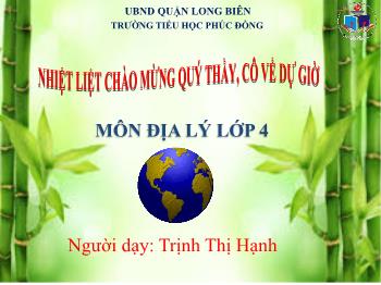 Bài giảng môn Địa lí Lớp 4 - Đồng bằng Nam Bộ - Trịnh Thị Hạnh