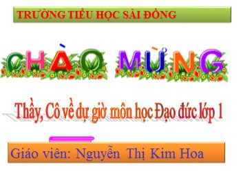 Bài giảng môn học Đạo đức Lớp 1 - Bài 12: Cảm ơn và xin lỗi - Nguyễn Thị Kim Hoa