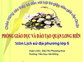 Bài giảng môn Lịch sử địa phương Lớp 5 - Đào Thị Phương Hoa