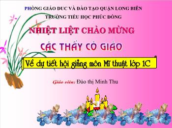 Bài giảng môn Mĩ thuật lớp 1 - Bài 8: Vẽ hình vuông và hình chữ nhật - Đào Thị Minh Thu