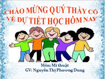 Bài giảng môn Mĩ thuật Lớp 4 - Vẽ trang trí: Trang trí cái bát - Nguyễn Thị Phương Dung