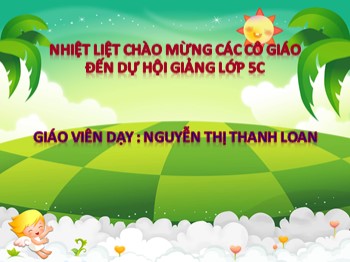 Bài giảng môn Tập đọc Lớp 5 - Bài: Quang cảnh làng mạc ngày mùa - Nguyễn Thị Thanh Loan