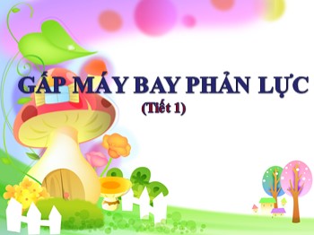 Bài giảng môn Thủ công Lớp 2 - Bài: Gấp máy bay phản lực (Tiết 1)