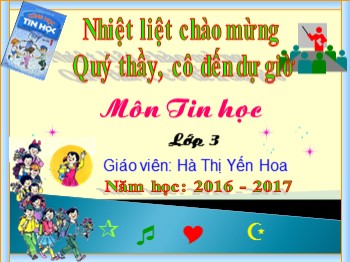 Bài giảng môn Tin học Lớp 3 - Bài 1: Tập gõ các phím ở hàng cơ sở - Hà Thị Yến Hoa