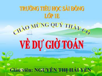 Bài giảng môn Toán Lớp 1 - Bài: Phép cộng trong phạm vi 4 - Nguyễn Thị Hải Yến