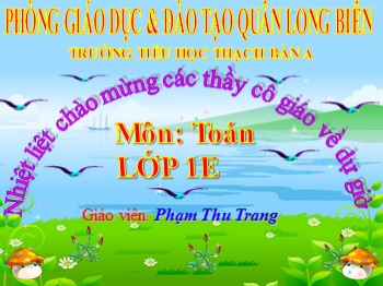 Bài giảng môn Toán Lớp 1 - Bài: Phép cộng trong phạm vi 5 - Phạm Thu Trang