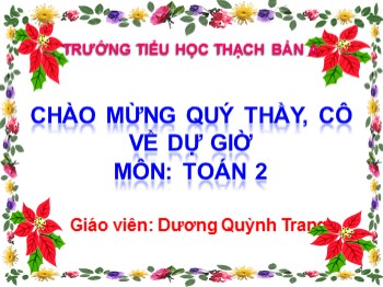 Bài giảng môn Toán Lớp 2 - Bài: Bảng nhân 2 - Dương Quỳnh Trang