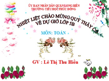 Bài giảng môn Toán Lớp 5 - Bài: Viết các số đo độ dài dưới dạng số thập phân - Lê Thị Thu Hiền