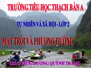 Bài giảng môn Tự nhiên xã hội Lớp 2 - Bài 32: Mặt trời và phương hướng - Dương Quỳnh Trang