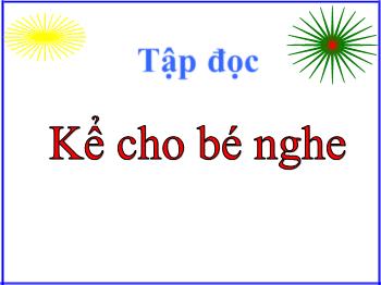 Bài giảng Tập đọc Lớp 1 - Tuần 8: Kể cho bé nghe