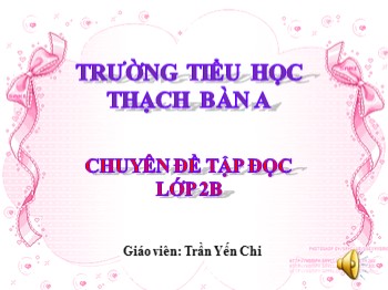 Bài giảng Tập đọc Lớp 2 - Bài: Cây xoài của ông em - Trần Yến Chi