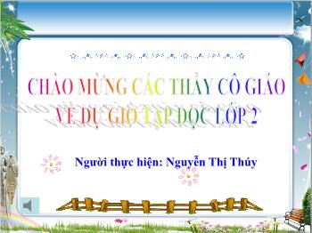 Bài giảng Tập đọc Lớp 2 - Tuần 8: Bàn tay dịu dàng - Nguyễn Thị Thúy