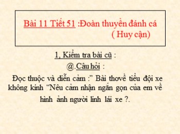 Bài giảng Tập đọc Lớp 4 - Bài 11, Tiết 51 :Đoàn thuyền đánh cá ( Huy cận)