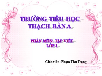 Bài giảng Tập viết Lớp 2 - Bài: Chữ hoa C - Phạm Thu Trang