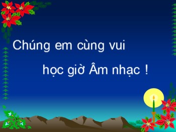 Bài giảng môn Âm nhạc Lớp 1 - Tiết 2, Ôn tập bài: Quê hương tươi đẹp