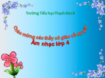 Bài giảng môn Âm nhạc Lớp 4 - Tiết 5: Ôn tập bài hát: “Bạn ơi lắng nghe”. Giới thiệu hình nốt trắng. Bài tập tiết tấu